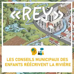 "REY" - Médiation autour de la rivière avec les Conseils Municipaux des Enfants